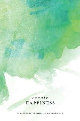 Cover of Gratitude Journal - Create Happiness