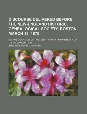 Book cover for Discourse Delivered Before the New-England Historic, Genealogical Society, Boston, March 18, 1870; On the Occasion of the Twenty-Fifth Anniversary of