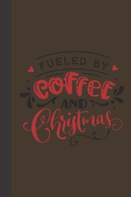 Book cover for Fueled By coffee and christmas