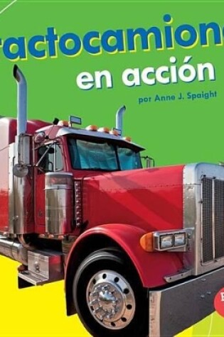 Cover of Tractocamiones En Acción (Big Rigs on the Go)