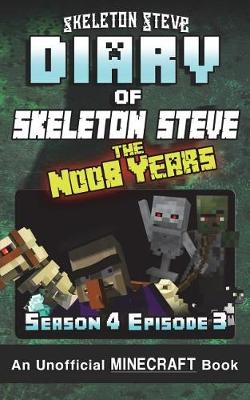 Book cover for Diary of Minecraft Skeleton Steve the Noob Years - Season 4 Episode 3 (Book 21)