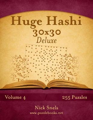 Book cover for Huge Hashi 30x30 Deluxe - Easy to Hard - Volume 4 - 255 Logic Puzzles