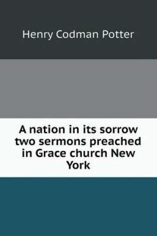 Cover of A nation in its sorrow two sermons preached in Grace church New York