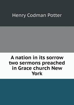 Book cover for A nation in its sorrow two sermons preached in Grace church New York