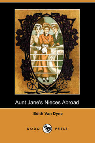 Cover of Aunt Jane's Nieces Abroad (Dodo Press)