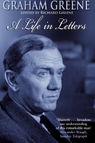Cover of Graham Greene: A Life In Letters