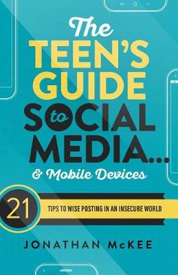 Book cover for The Teen's Guide to Social Media... and Mobile Devices