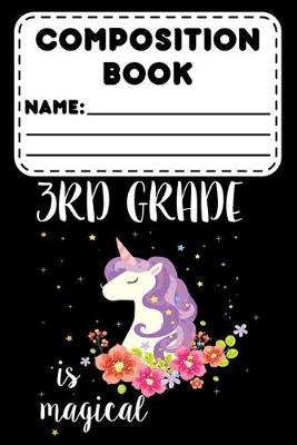 Book cover for Composition Book 3rd Grade Is Magical