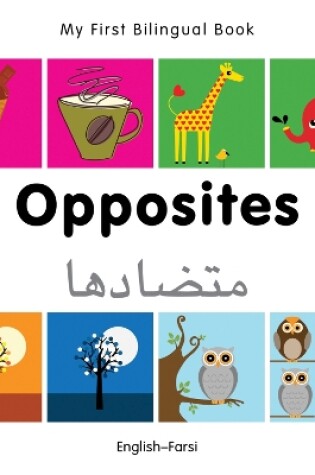 Cover of My First Bilingual Book -  Opposites (English-Farsi)