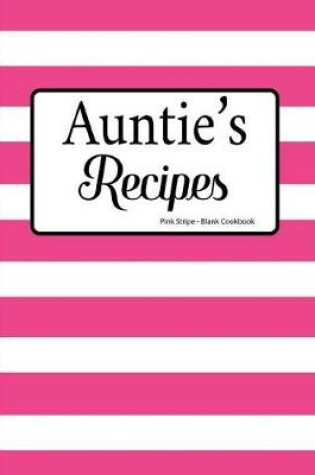 Cover of Auntie's Recipes Pink Stripe Blank Cookbook