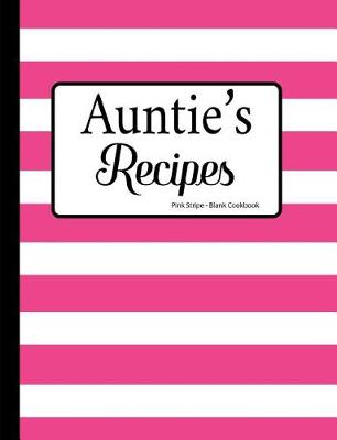 Book cover for Auntie's Recipes Pink Stripe Blank Cookbook