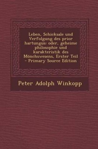 Cover of Leben, Schicksale Und Verfolgung Des Prior Hartungus