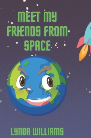Cover of Meet My Friends from Space (an Introduction to Planets and More for Kids)