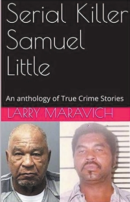Book cover for Serial Killer Samuel Little An Anthology of True Crime Series
