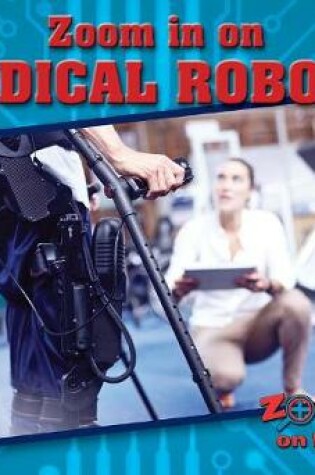 Cover of Zoom in on Medical Robots