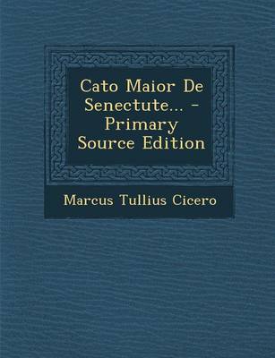 Book cover for Cato Maior de Senectute... - Primary Source Edition