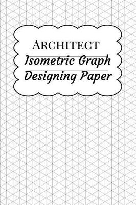 Book cover for Architect Isometric Graph Designing Paper