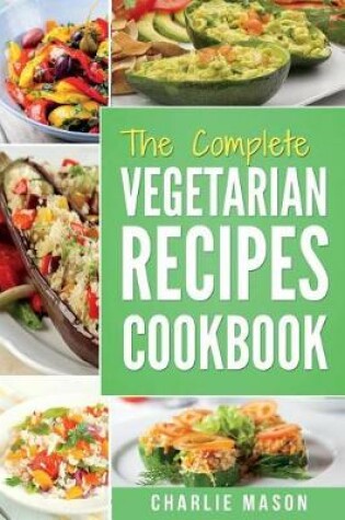 Cover of The complete Vegetarian Recipes Cookbook