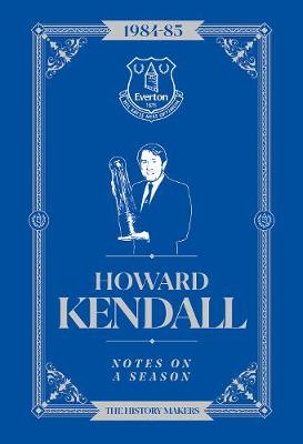 Book cover for Howard Kendall: Notes On A Season