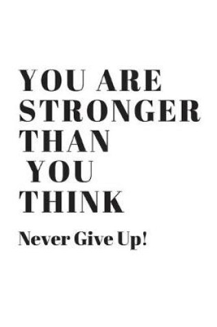 Cover of You Are Stronger Than You Think Never Give Up!