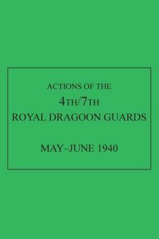 Cover of Actions of the 4th/7th Royal Dragoon Guards, May-June 1940