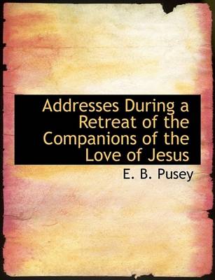 Book cover for Addresses During a Retreat of the Companions of the Love of Jesus