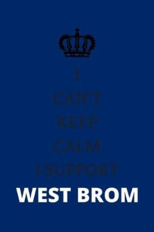 Cover of I Can't Keep Calm I Support West Brom