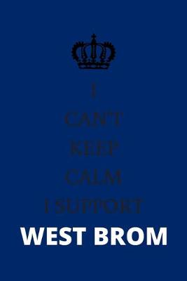 Book cover for I Can't Keep Calm I Support West Brom