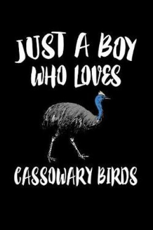 Cover of Just A Boy Who Loves Cassowary Birds