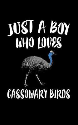 Book cover for Just A Boy Who Loves Cassowary Birds