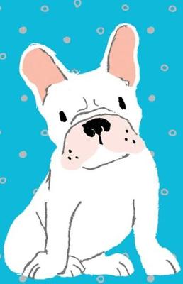 Book cover for Bullet Journal for Dog Lovers - White French Bulldog