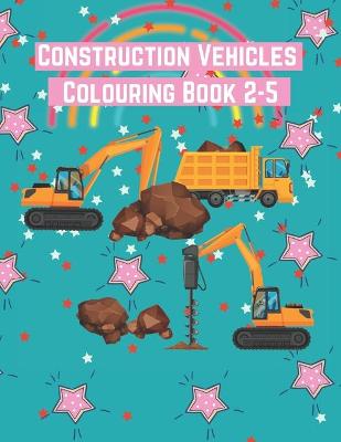 Book cover for Construction Vehicles Colouring Book 2-5