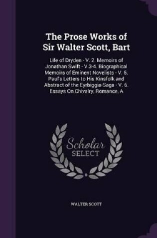 Cover of The Prose Works of Sir Walter Scott, Bart