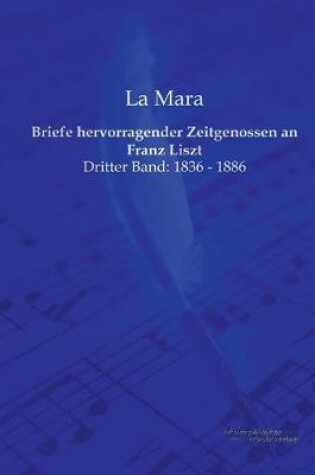 Cover of Briefe hervorragender Zeitgenossen an Franz Liszt