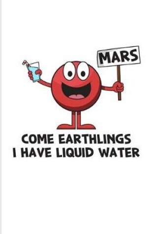 Cover of Come Earthlings I Have Liquid Water