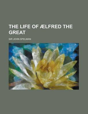 Book cover for The Life of Aelfred the Great