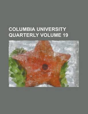 Book cover for Columbia University Quarterly Volume 19