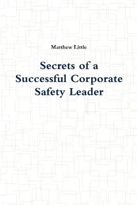 Book cover for Secrets of a Successful Corporate Safety Leader
