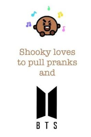 Cover of Shooky loves to pull pranks and BTS.