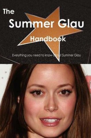 Cover of The Summer Glau Handbook - Everything You Need to Know about Summer Glau