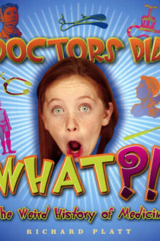 Cover of Doctors Did What?! the Weird History of Medicine