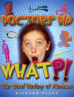 Cover of Doctors Did What?! the Weird History of Medicine