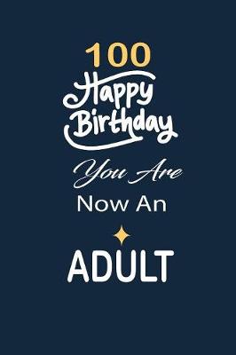 Book cover for 100 Happy birthday you are now an adult