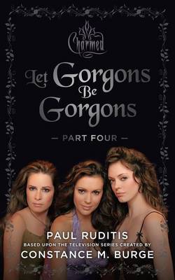 Book cover for Charmed: Let Gorgons Be Gorgons Part 4