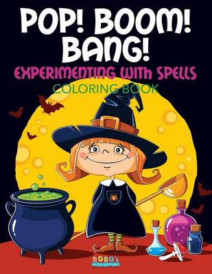 Book cover for Pop! Boom! Bang! Experimenting with Spells Coloring Book