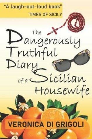 Cover of The Dangerously Truthful Diary of a Sicilian Housewife