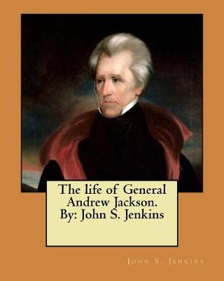 Book cover for The life of General Andrew Jackson. By