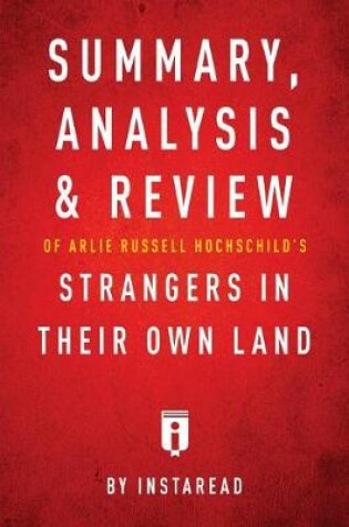 Cover of Summary, Analysis & Review of Arlie Russell Hochschild's Strangers in Their Own Land by Instaread