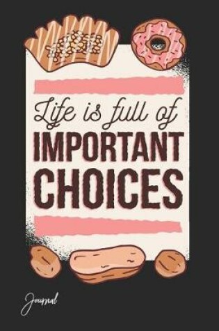 Cover of Life Is Full of Important Choices Journal