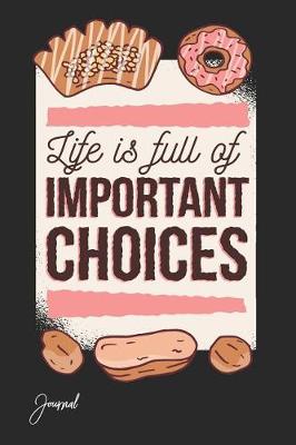 Book cover for Life Is Full of Important Choices Journal